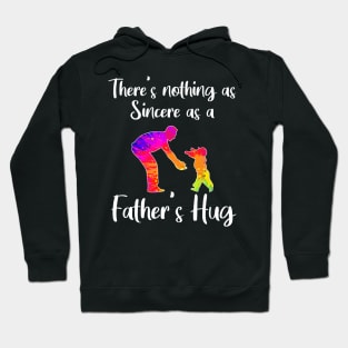 There’s nothing as sincere as a father’s hug Hoodie